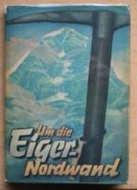 Couverture du livre publié par la Maison Centrale d’Édition du NSDAP (parti nazi) célébrant l’ascension de la face nord de l’Eiger par Harrer et ses co-équipiers Couverture du livre publié par la Maison Centrale d’Édition du NSDAP (parti nazi) célébrant l’ascension de la face nord de l’Eiger par Harrer et ses co-équipiers